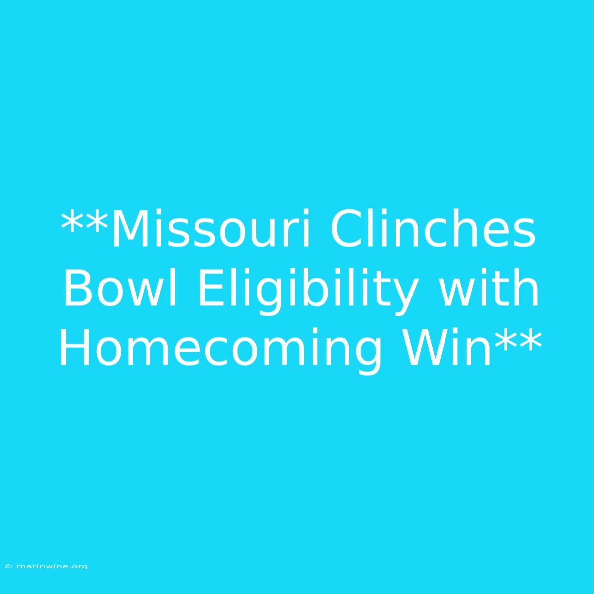 **Missouri Clinches Bowl Eligibility With Homecoming Win**