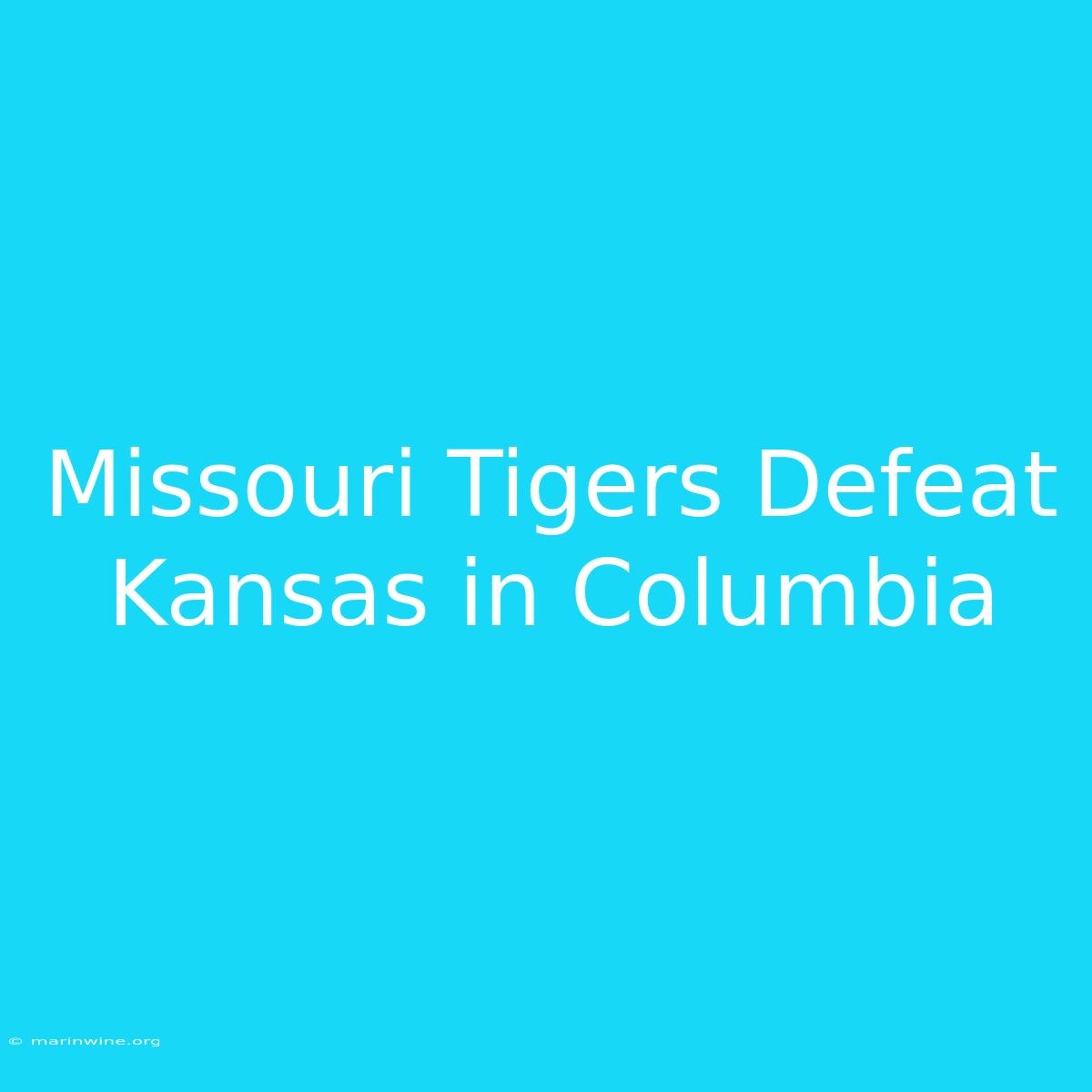 Missouri Tigers Defeat Kansas In Columbia