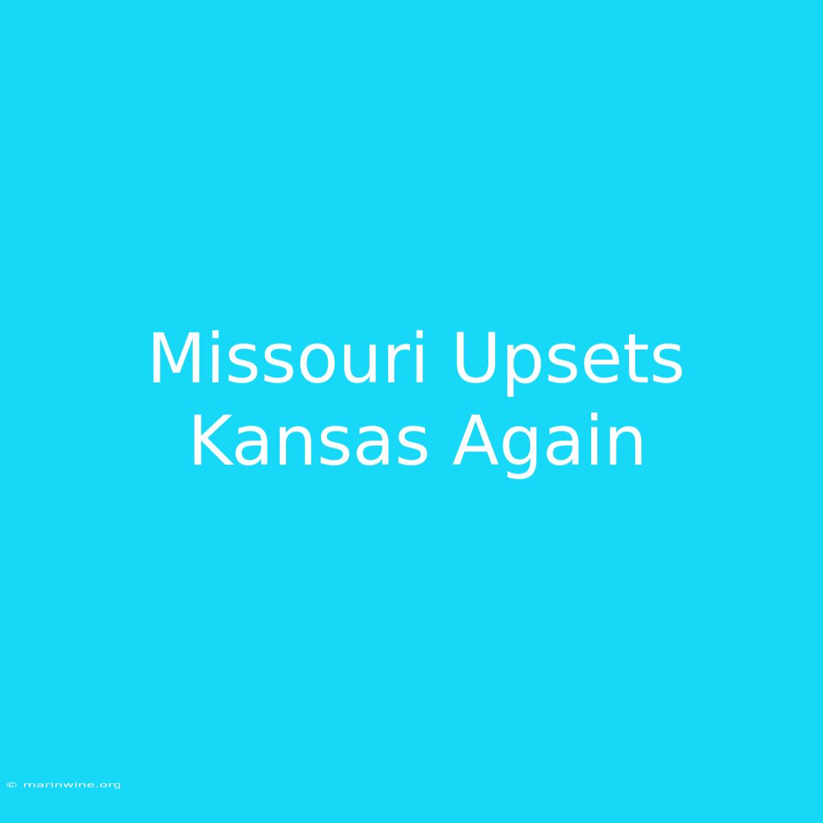 Missouri Upsets Kansas Again