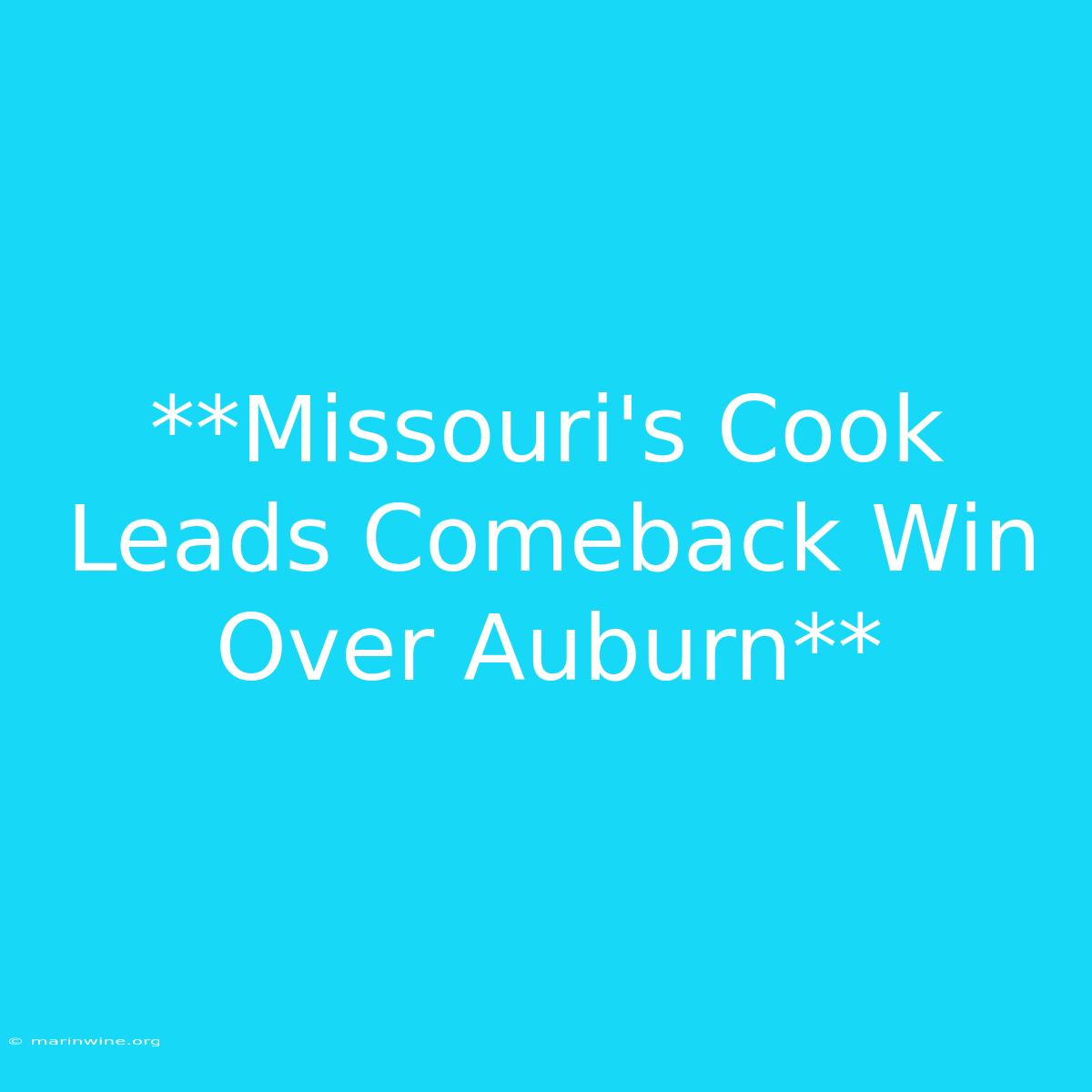 **Missouri's Cook Leads Comeback Win Over Auburn**