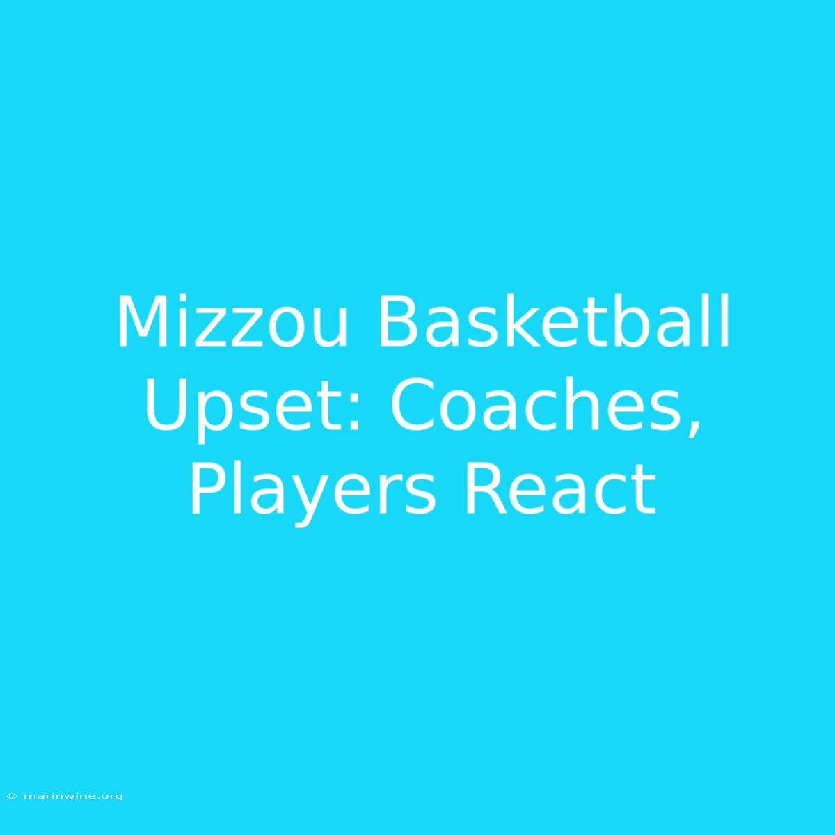 Mizzou Basketball Upset: Coaches, Players React