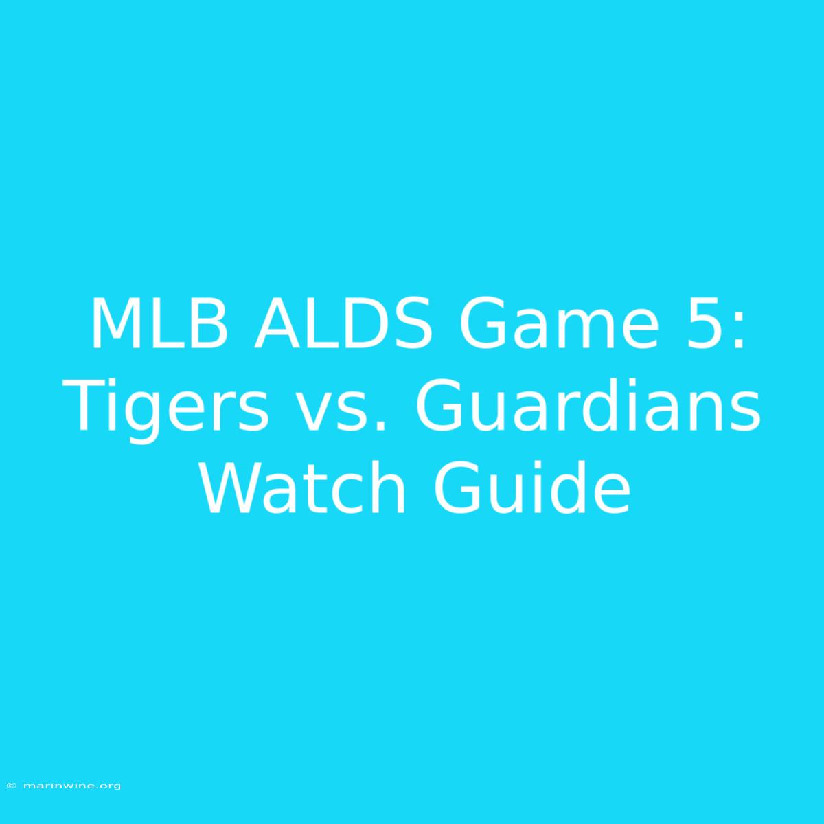 MLB ALDS Game 5: Tigers Vs. Guardians Watch Guide 