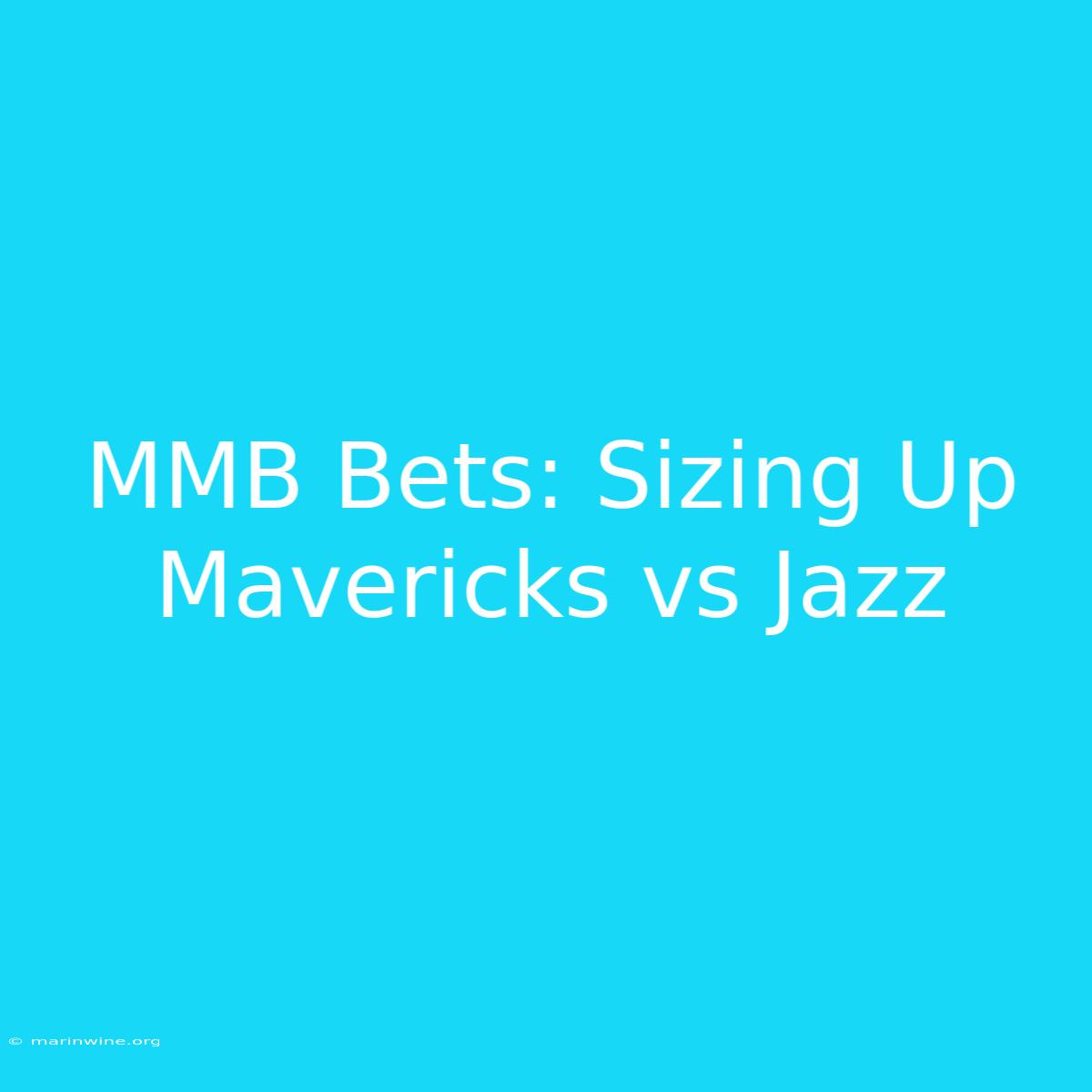 MMB Bets: Sizing Up Mavericks Vs Jazz