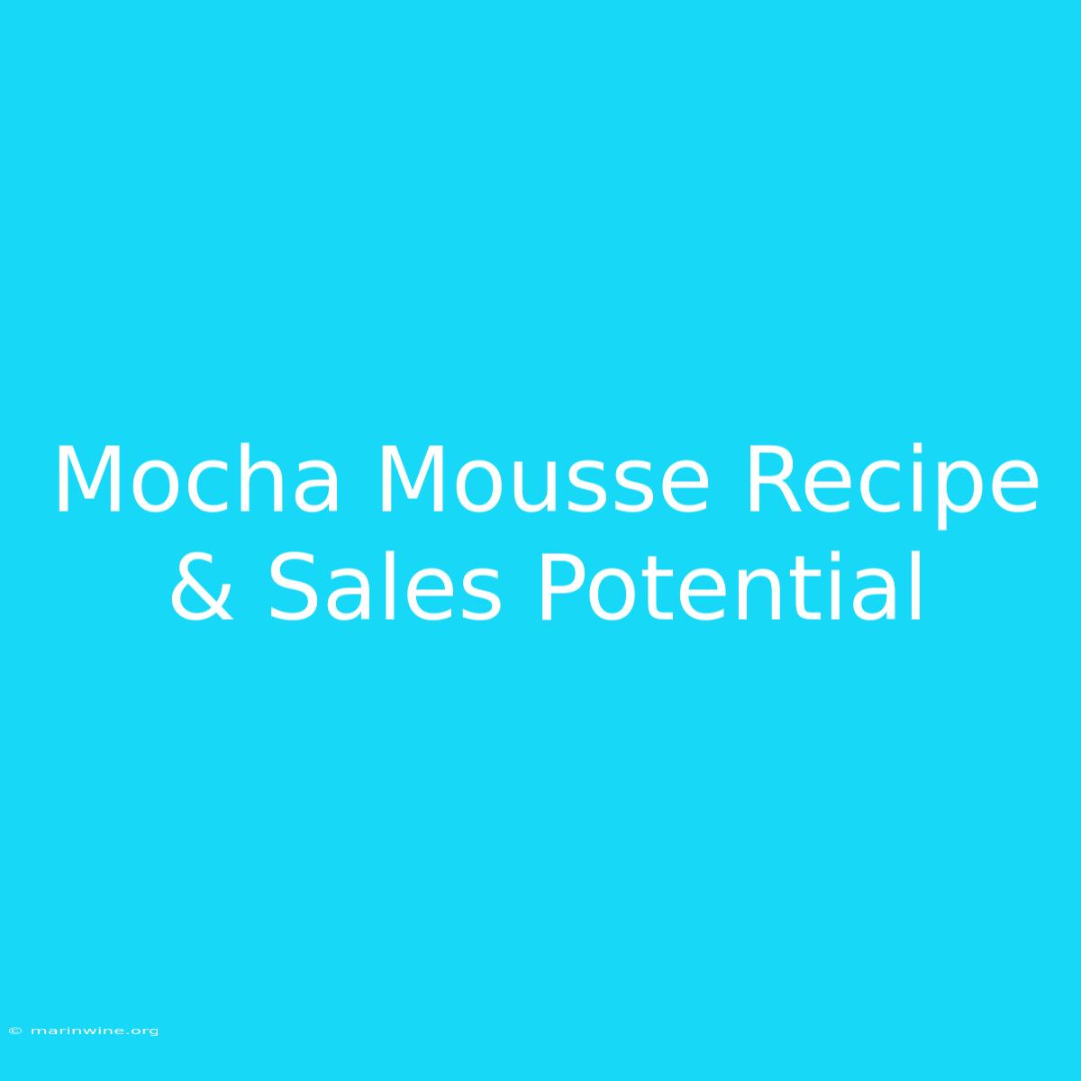 Mocha Mousse Recipe & Sales Potential