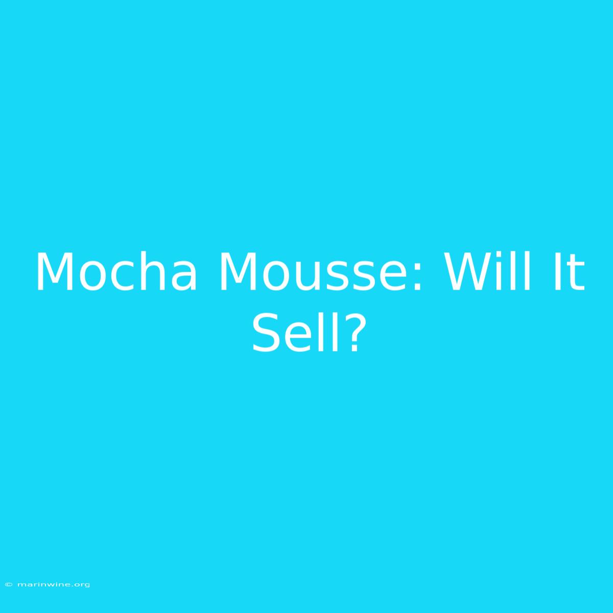 Mocha Mousse: Will It Sell?