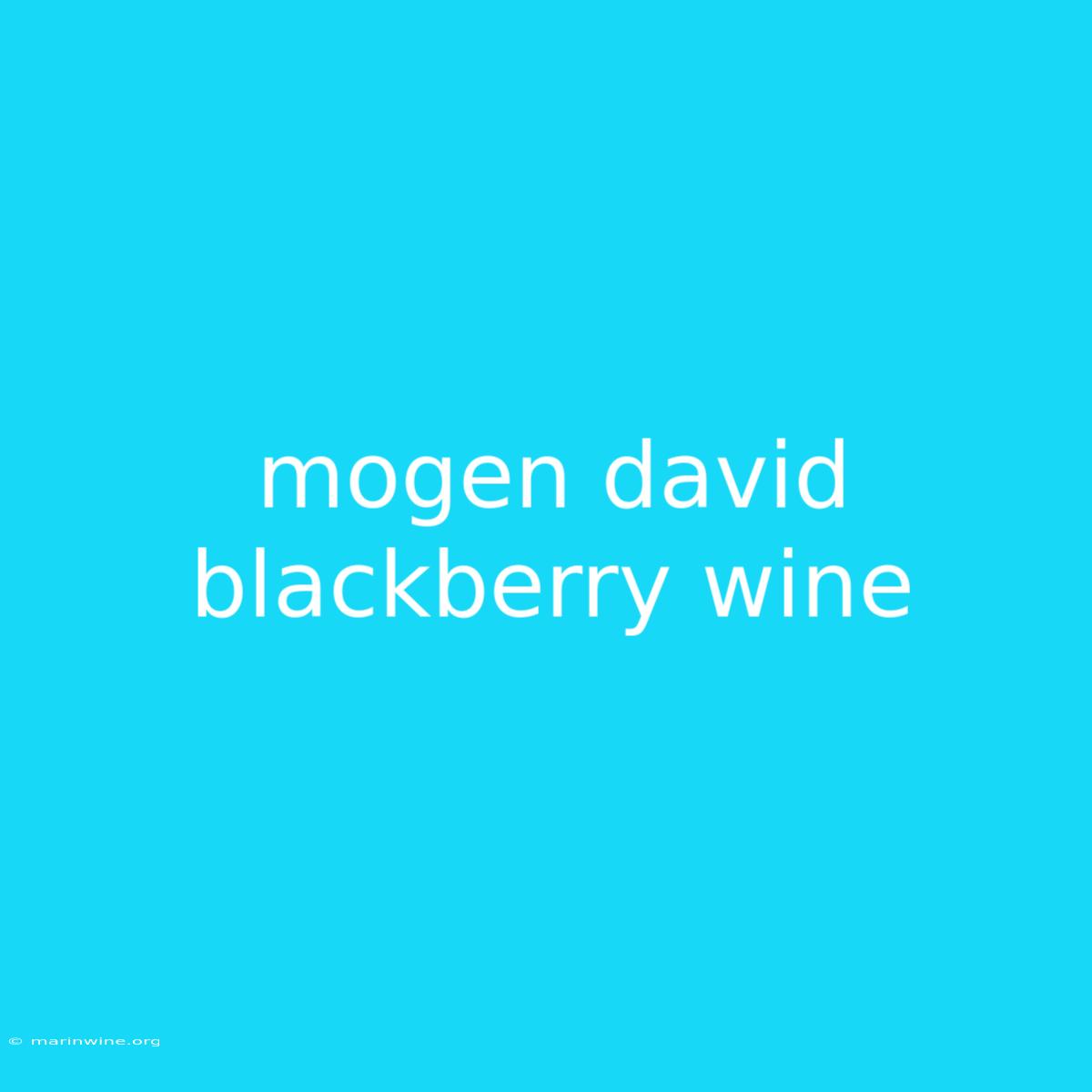 Mogen David Blackberry Wine