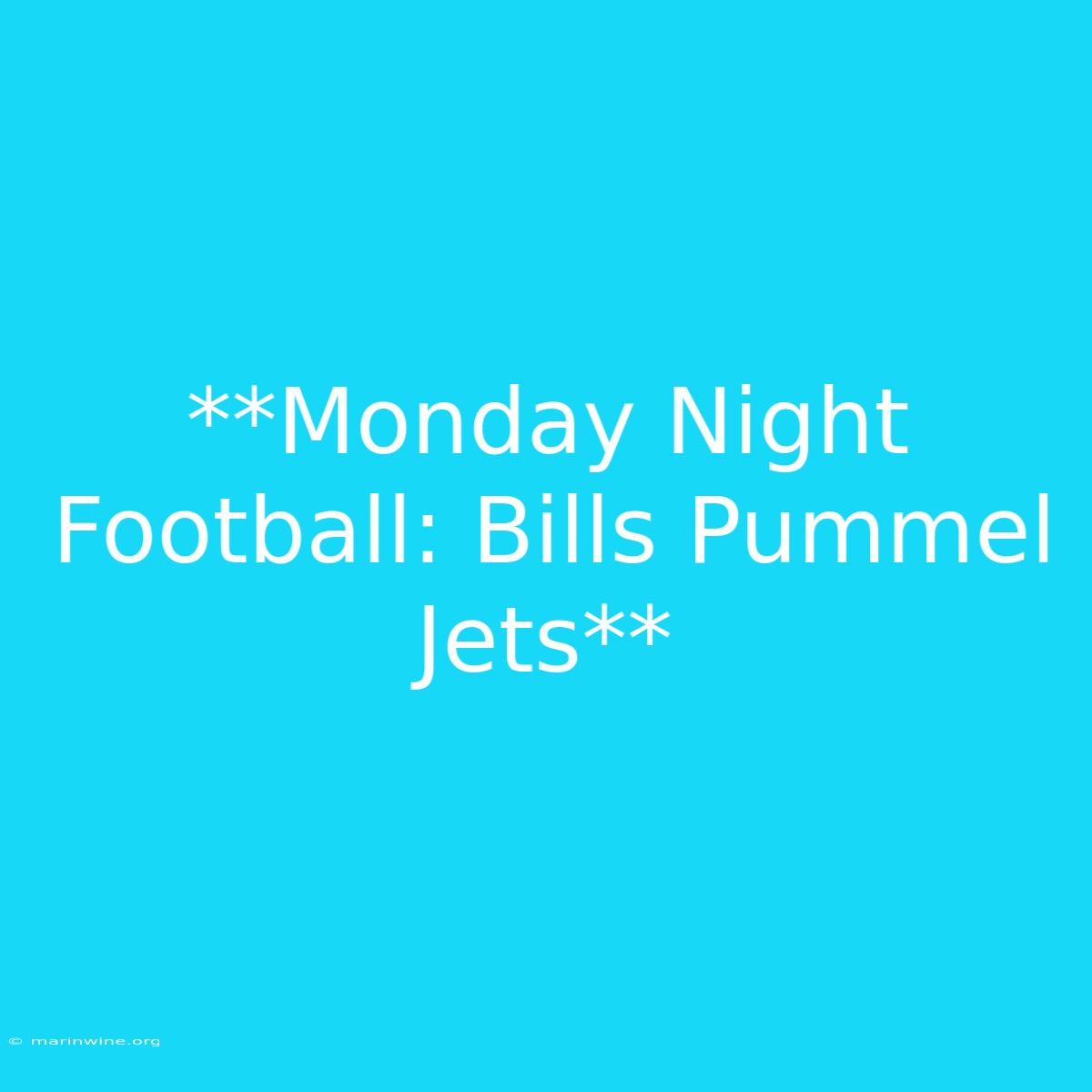 **Monday Night Football: Bills Pummel Jets**