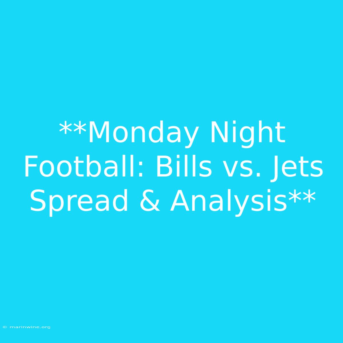 **Monday Night Football: Bills Vs. Jets Spread & Analysis**