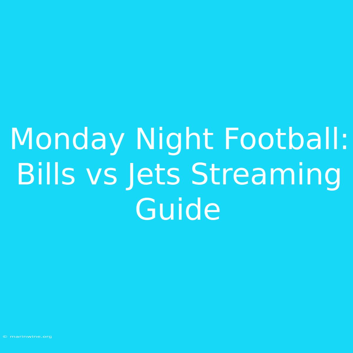 Monday Night Football: Bills Vs Jets Streaming Guide