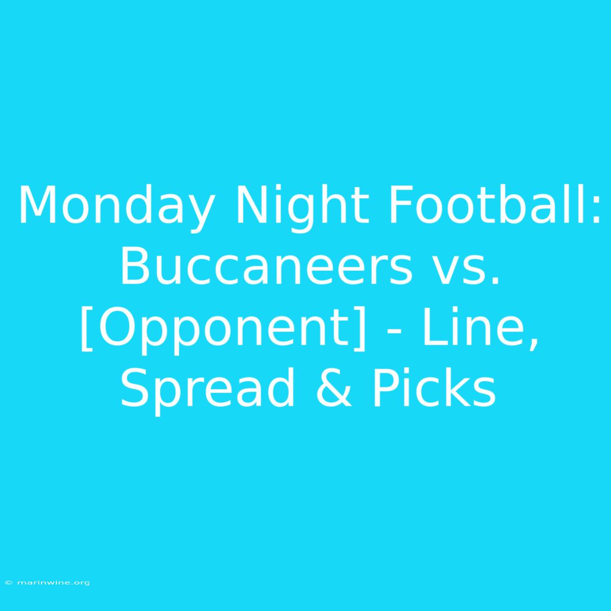 Monday Night Football: Buccaneers Vs. [Opponent] - Line, Spread & Picks