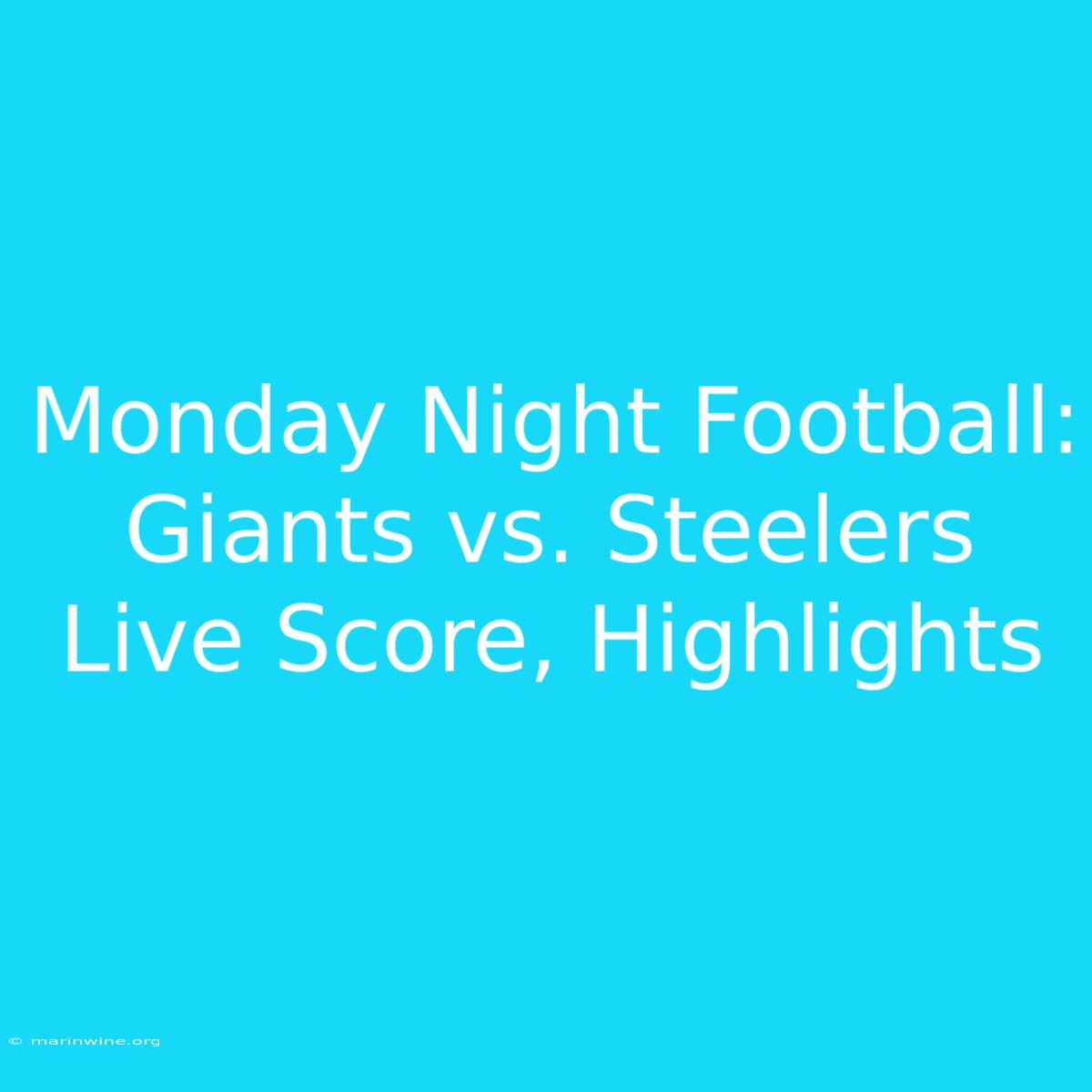 Monday Night Football: Giants Vs. Steelers Live Score, Highlights