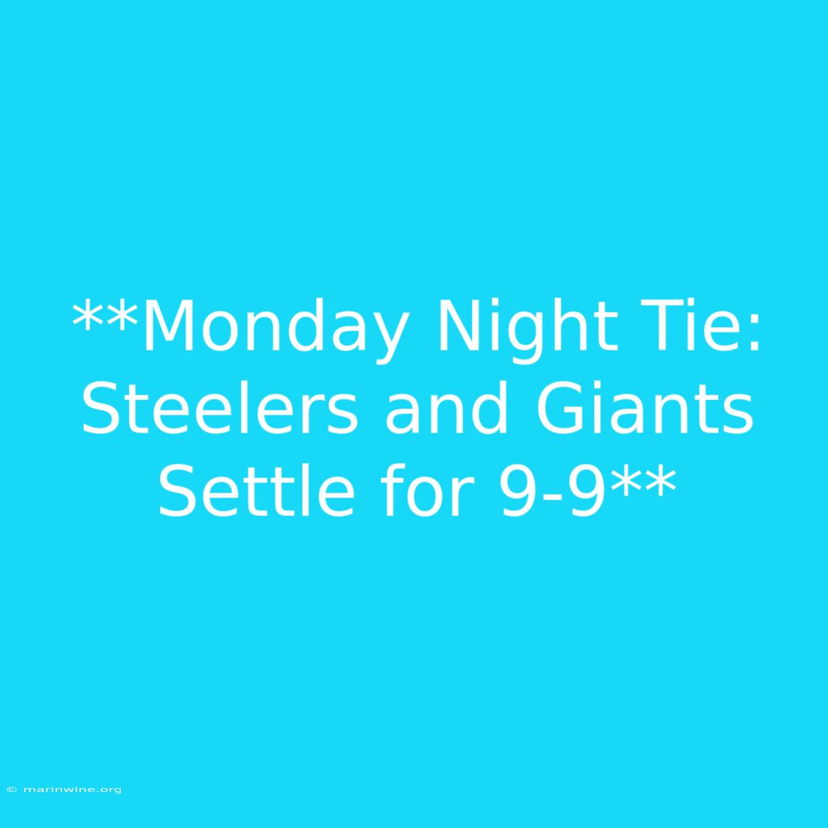 **Monday Night Tie: Steelers And Giants Settle For 9-9** 