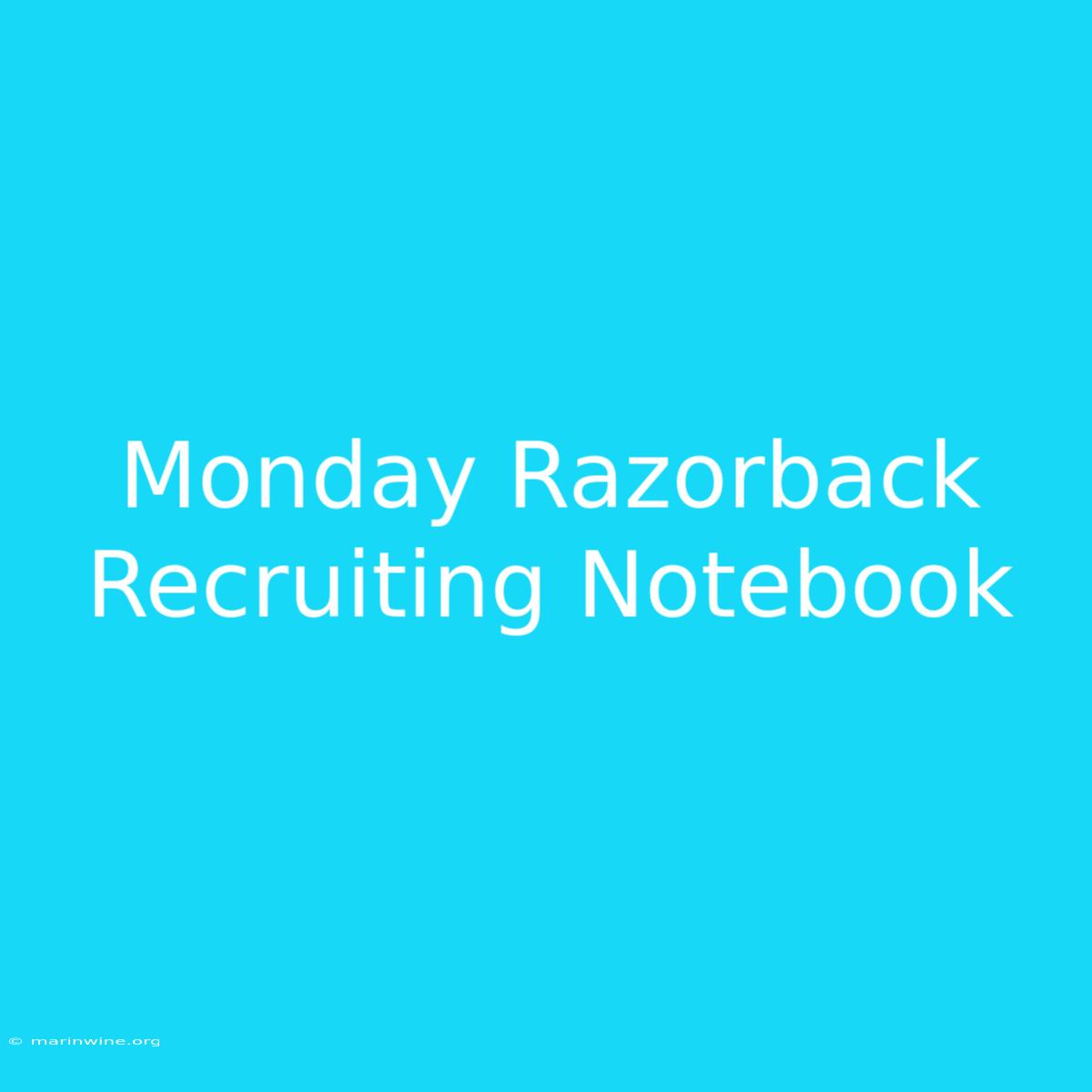 Monday Razorback Recruiting Notebook