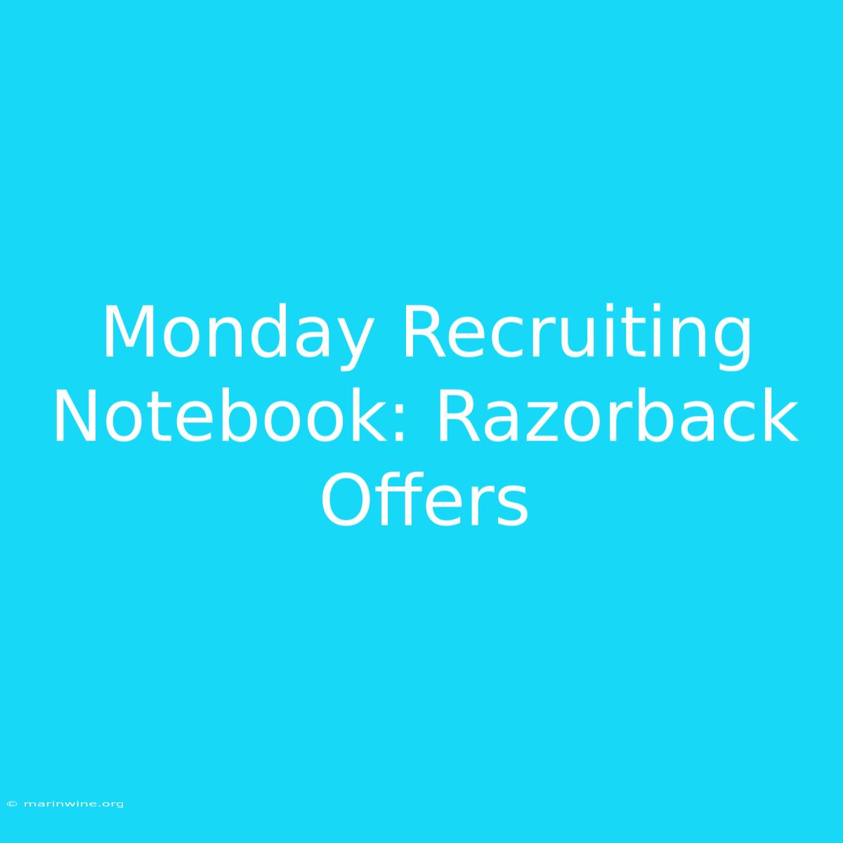 Monday Recruiting Notebook: Razorback Offers