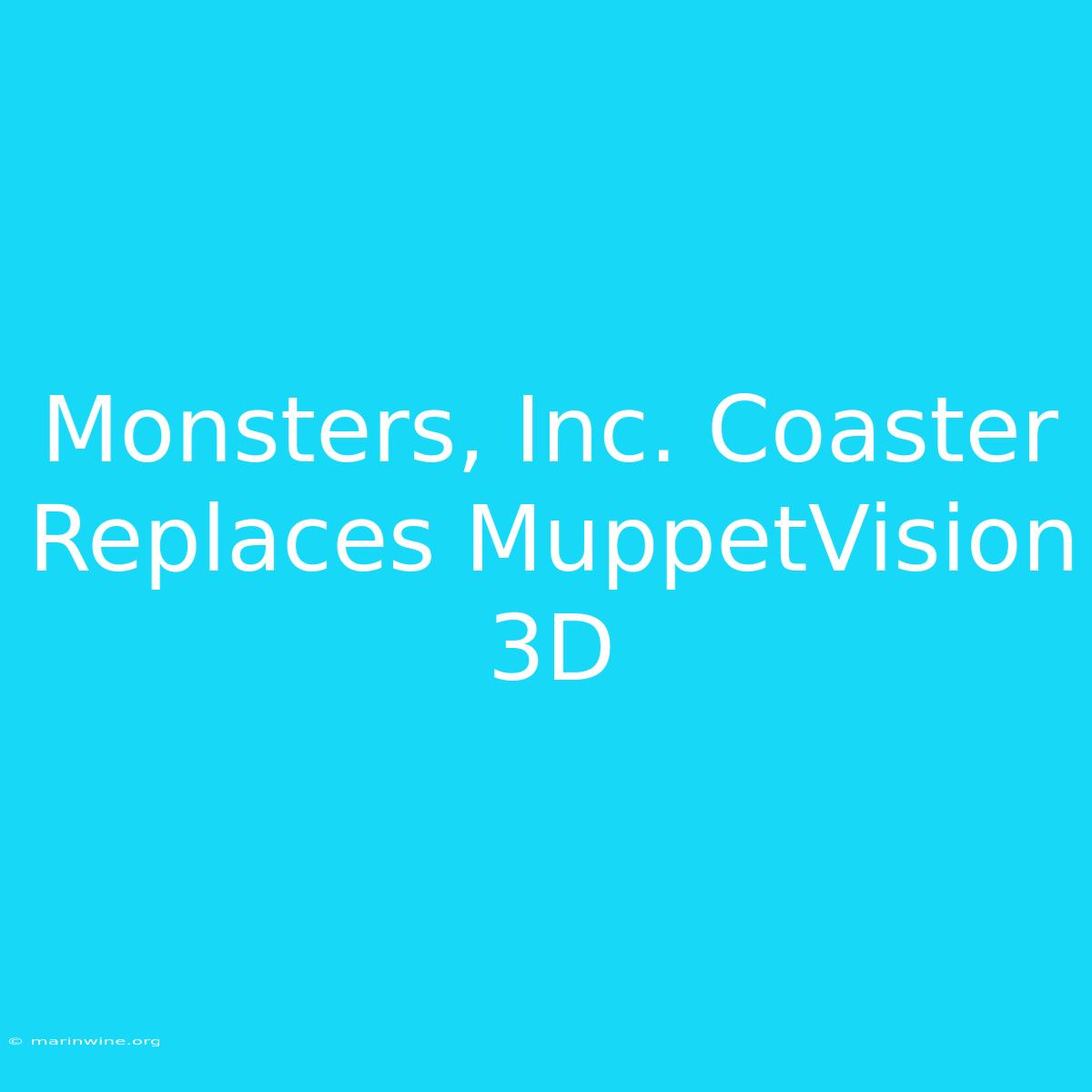 Monsters, Inc. Coaster Replaces MuppetVision 3D