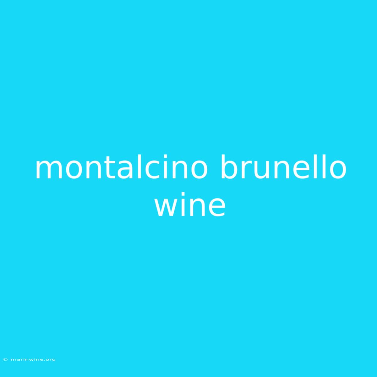 Montalcino Brunello Wine