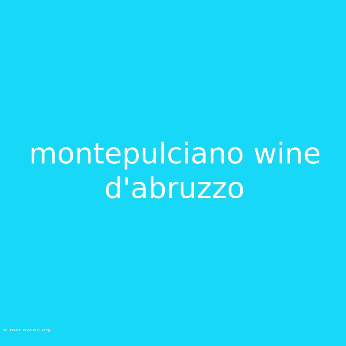 Montepulciano Wine D'abruzzo