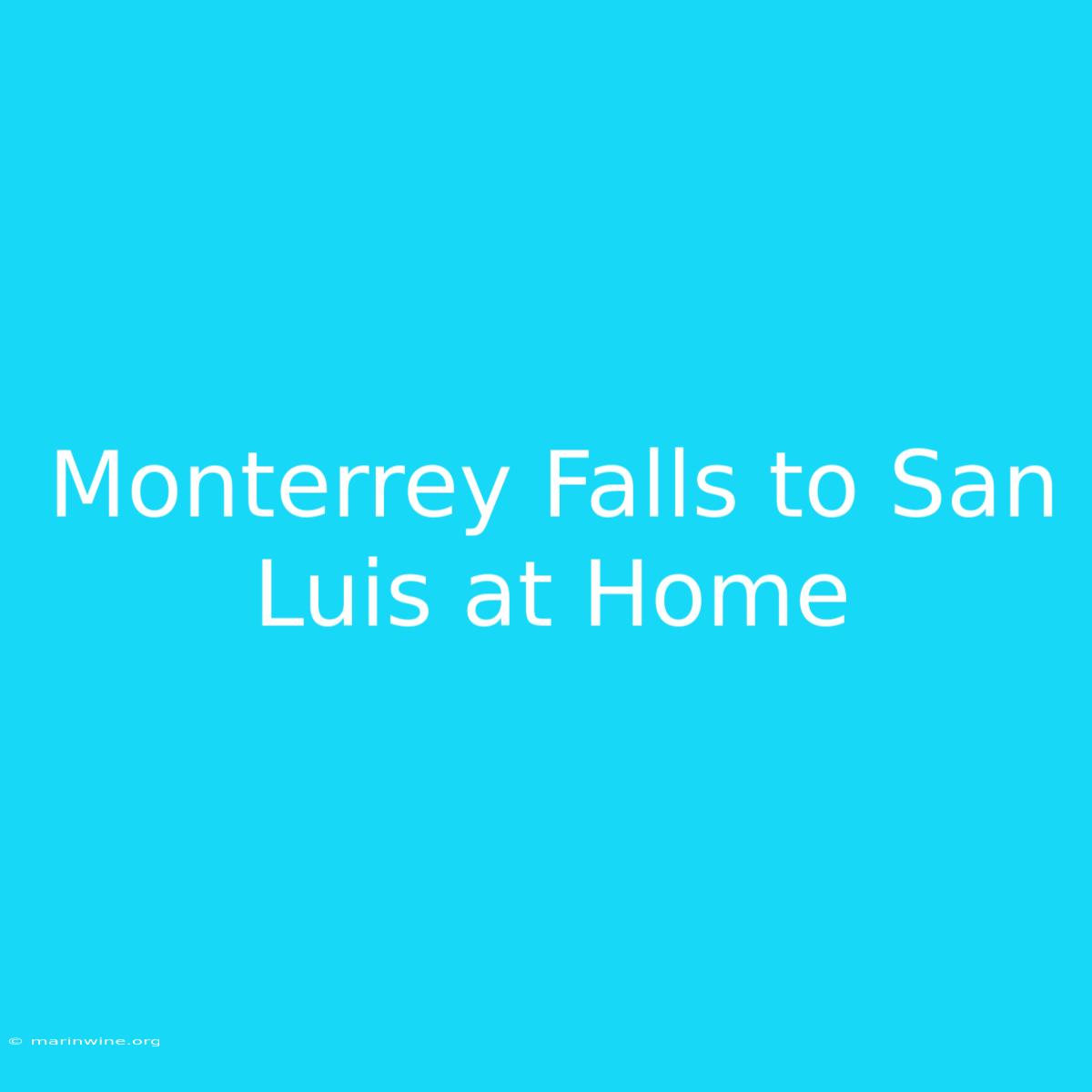 Monterrey Falls To San Luis At Home