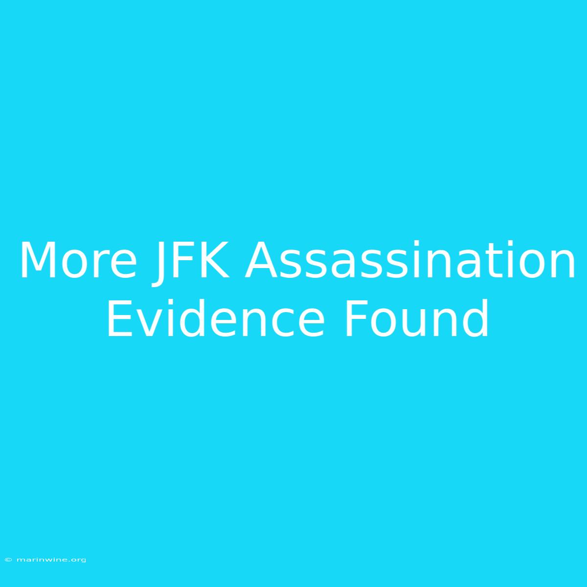 More JFK Assassination Evidence Found