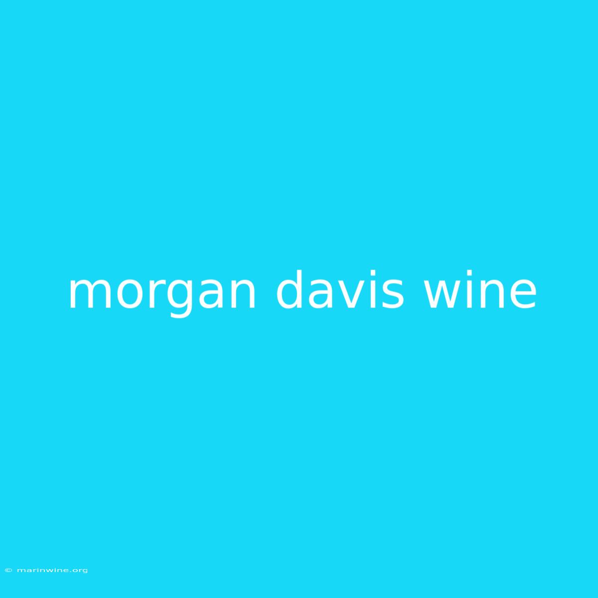 Morgan Davis Wine