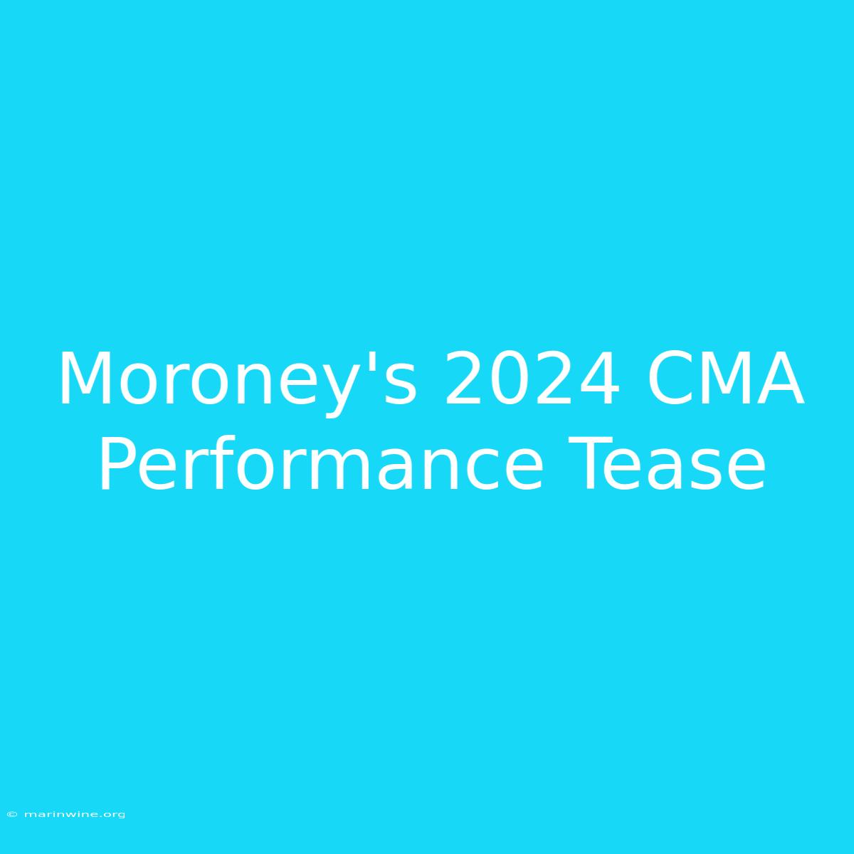 Moroney's 2024 CMA Performance Tease