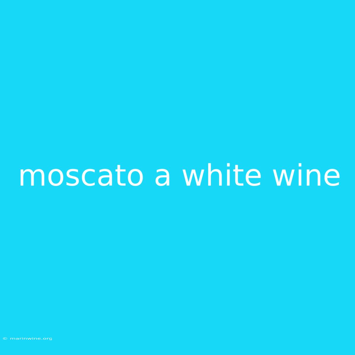 Moscato A White Wine