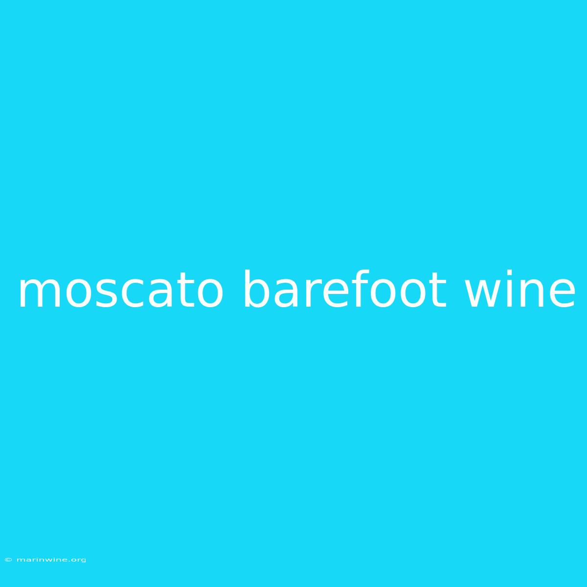 Moscato Barefoot Wine