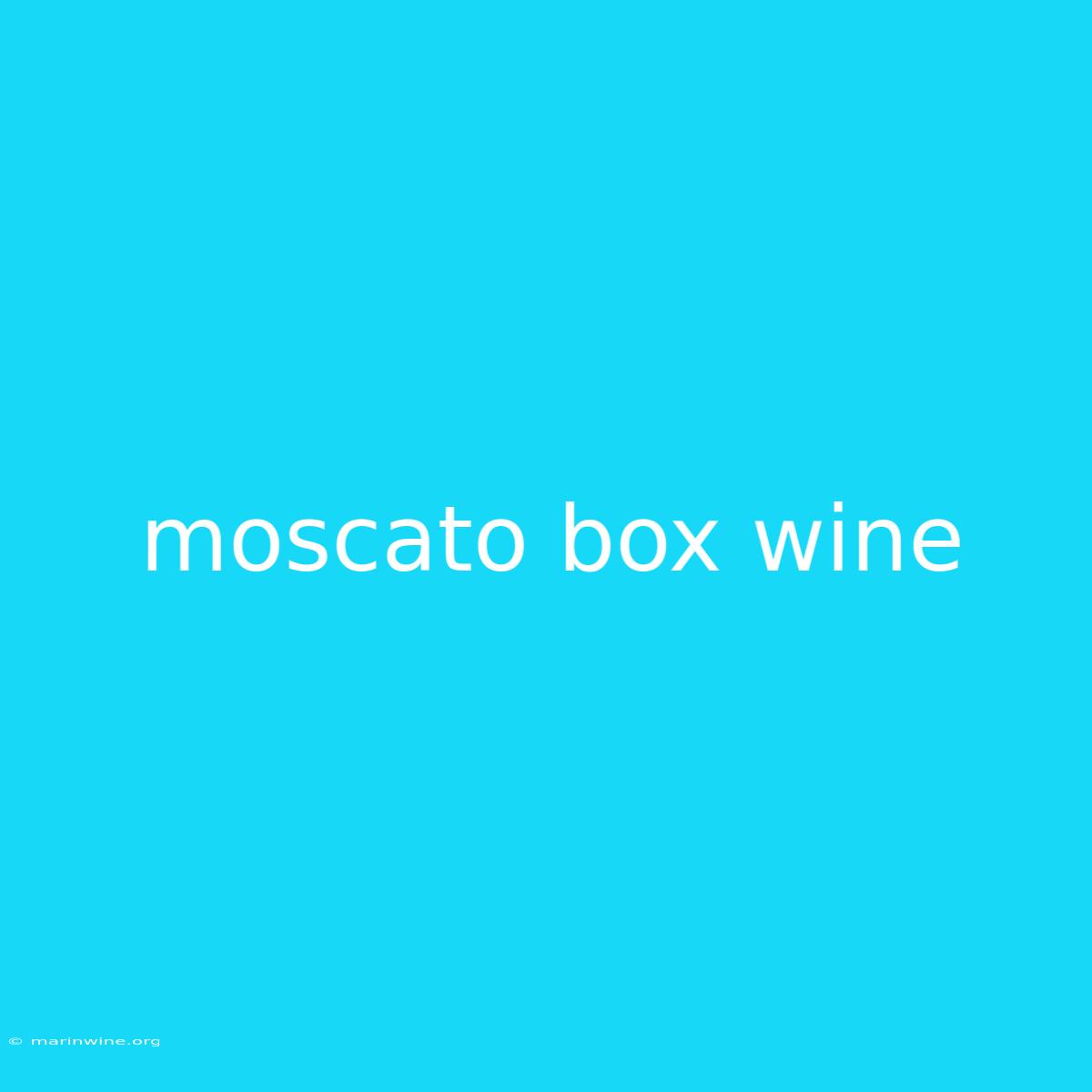 Moscato Box Wine