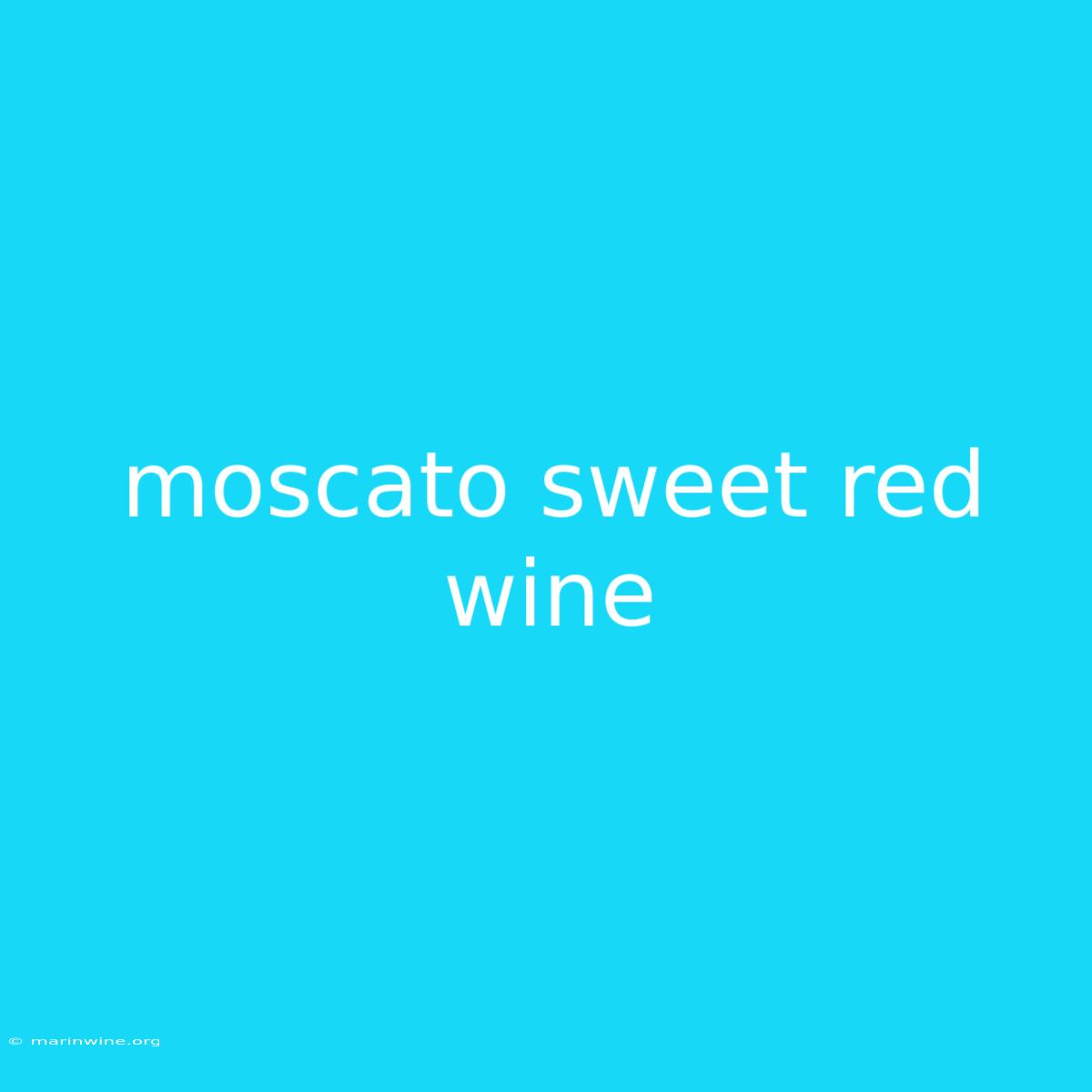 Moscato Sweet Red Wine