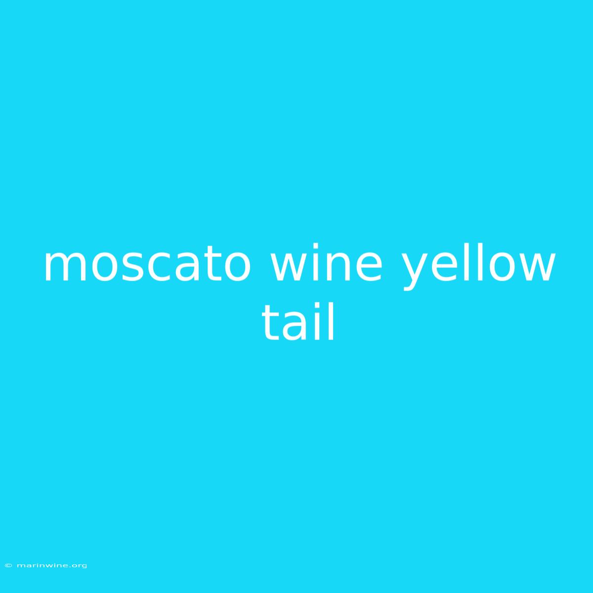 Moscato Wine Yellow Tail