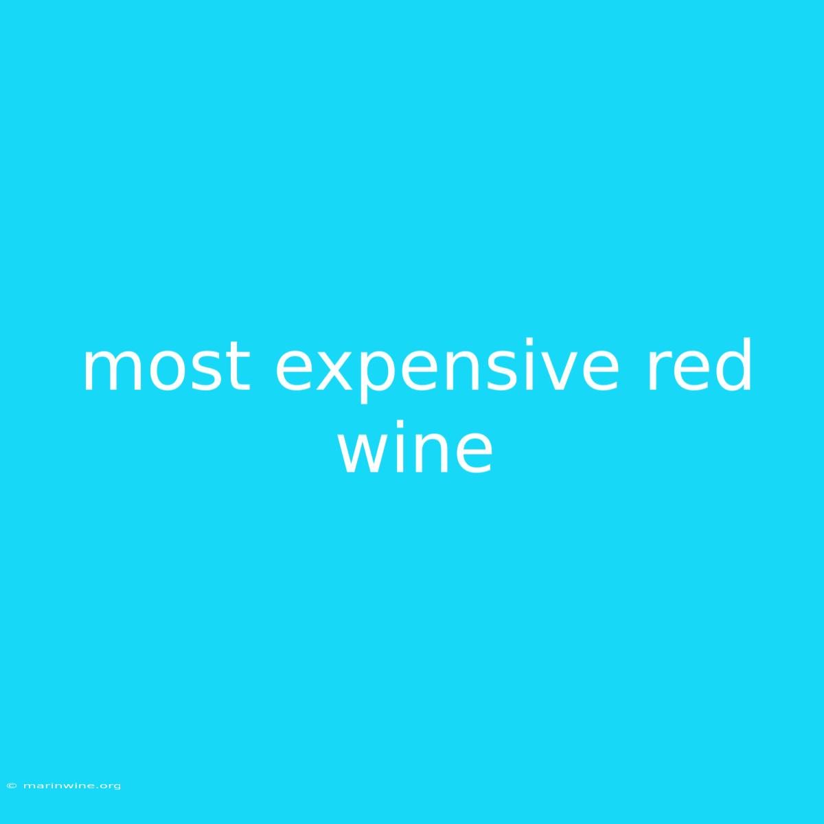 Most Expensive Red Wine