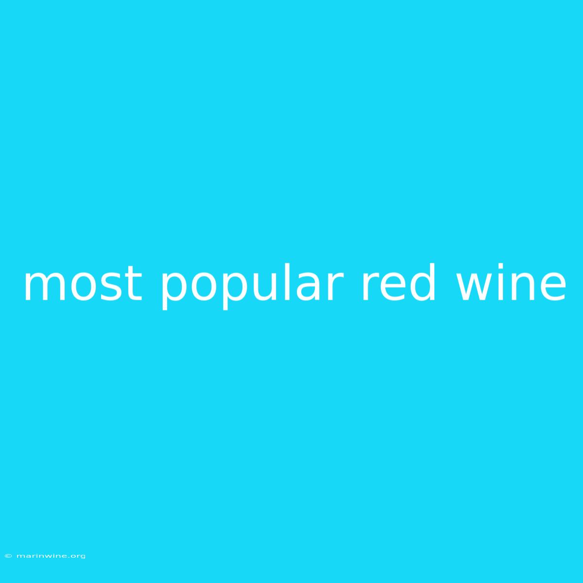 Most Popular Red Wine