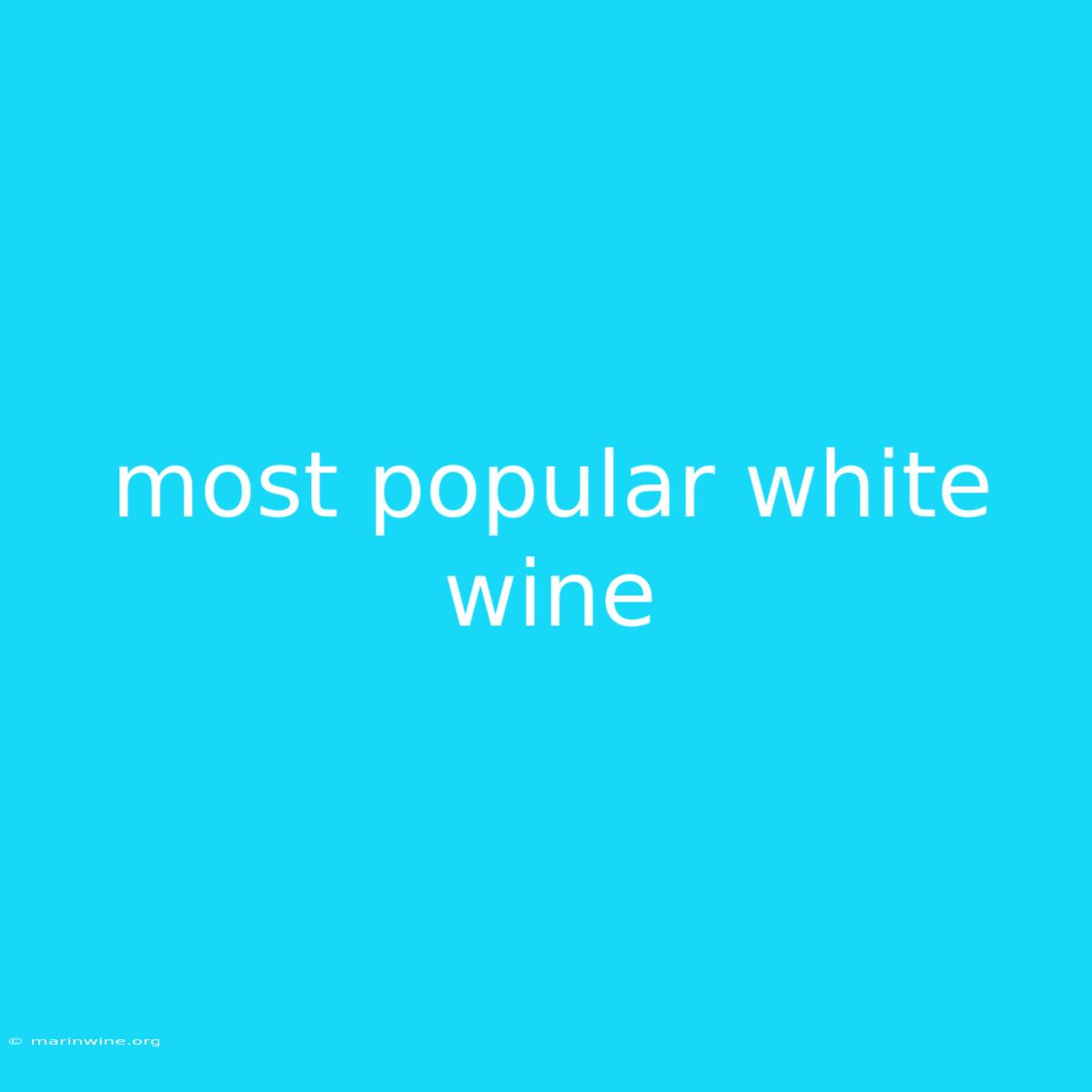 Most Popular White Wine