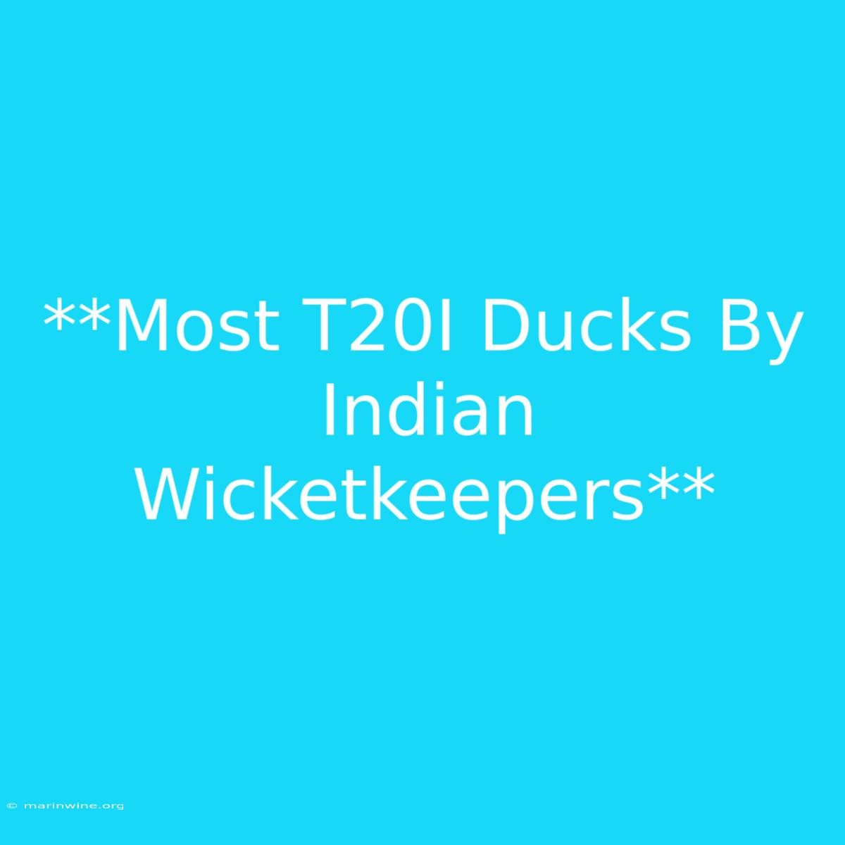 **Most T20I Ducks By Indian Wicketkeepers** 