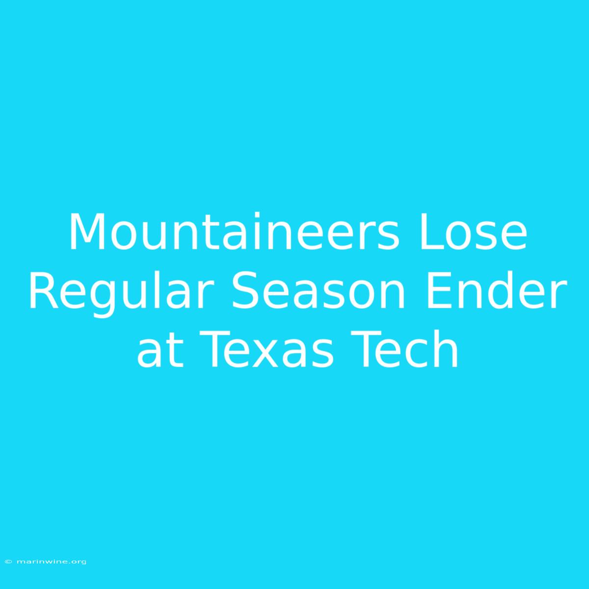 Mountaineers Lose Regular Season Ender At Texas Tech