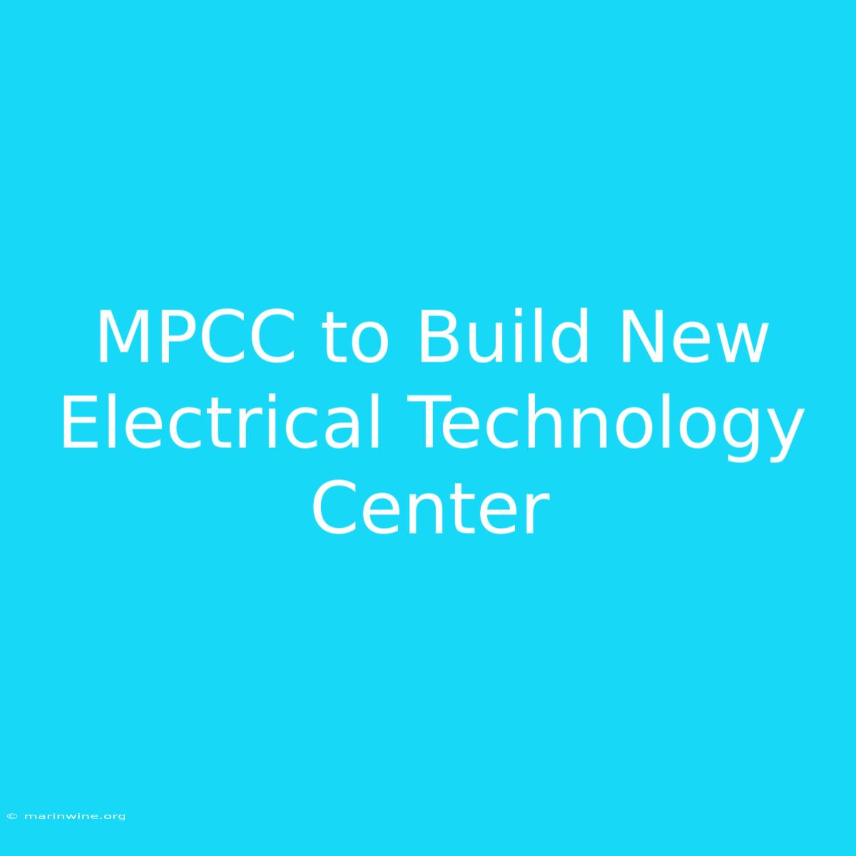 MPCC To Build New Electrical Technology Center