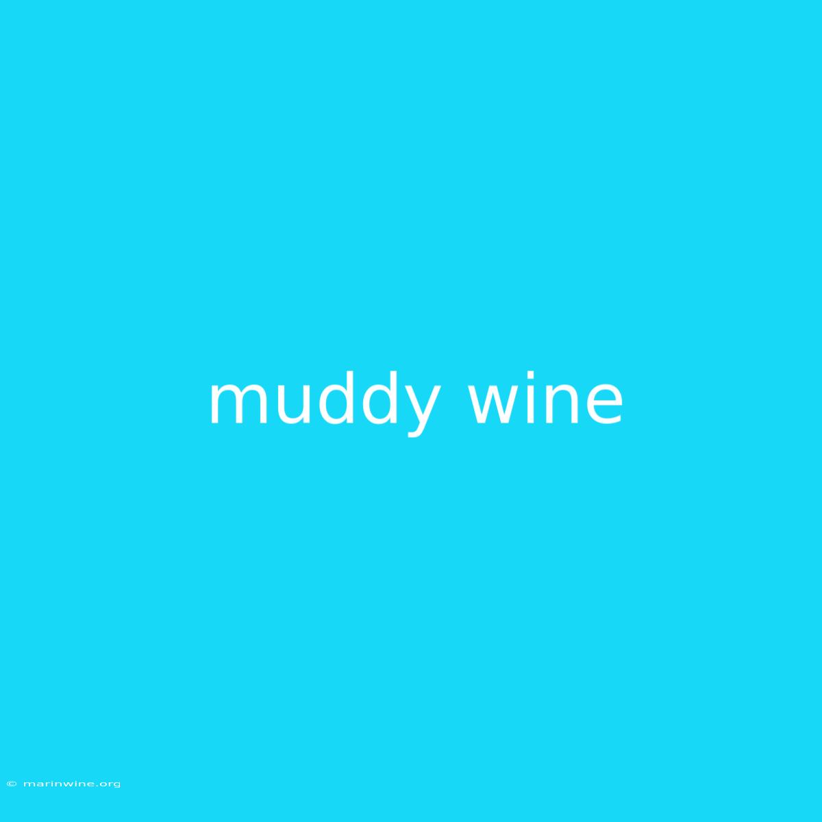 Muddy Wine