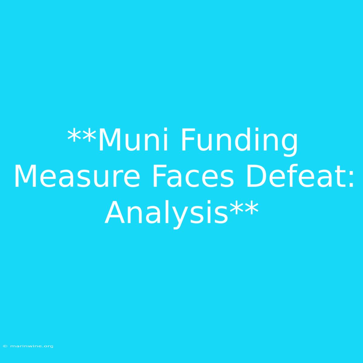 **Muni Funding Measure Faces Defeat: Analysis** 