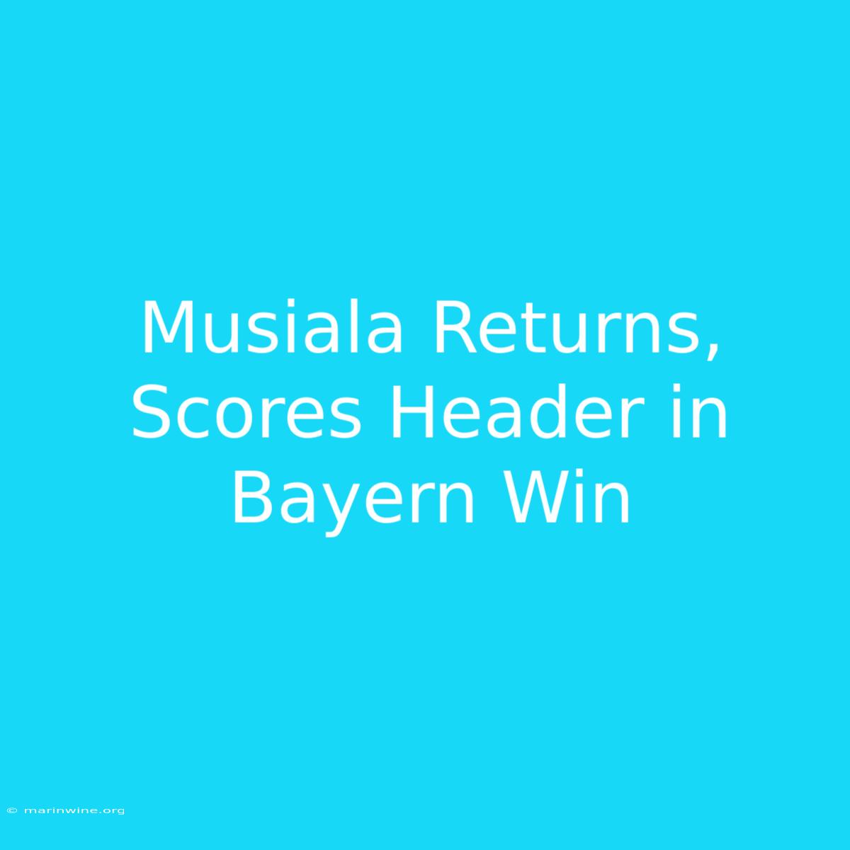 Musiala Returns, Scores Header In Bayern Win