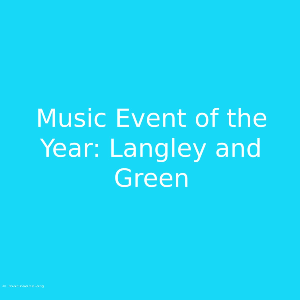 Music Event Of The Year: Langley And Green