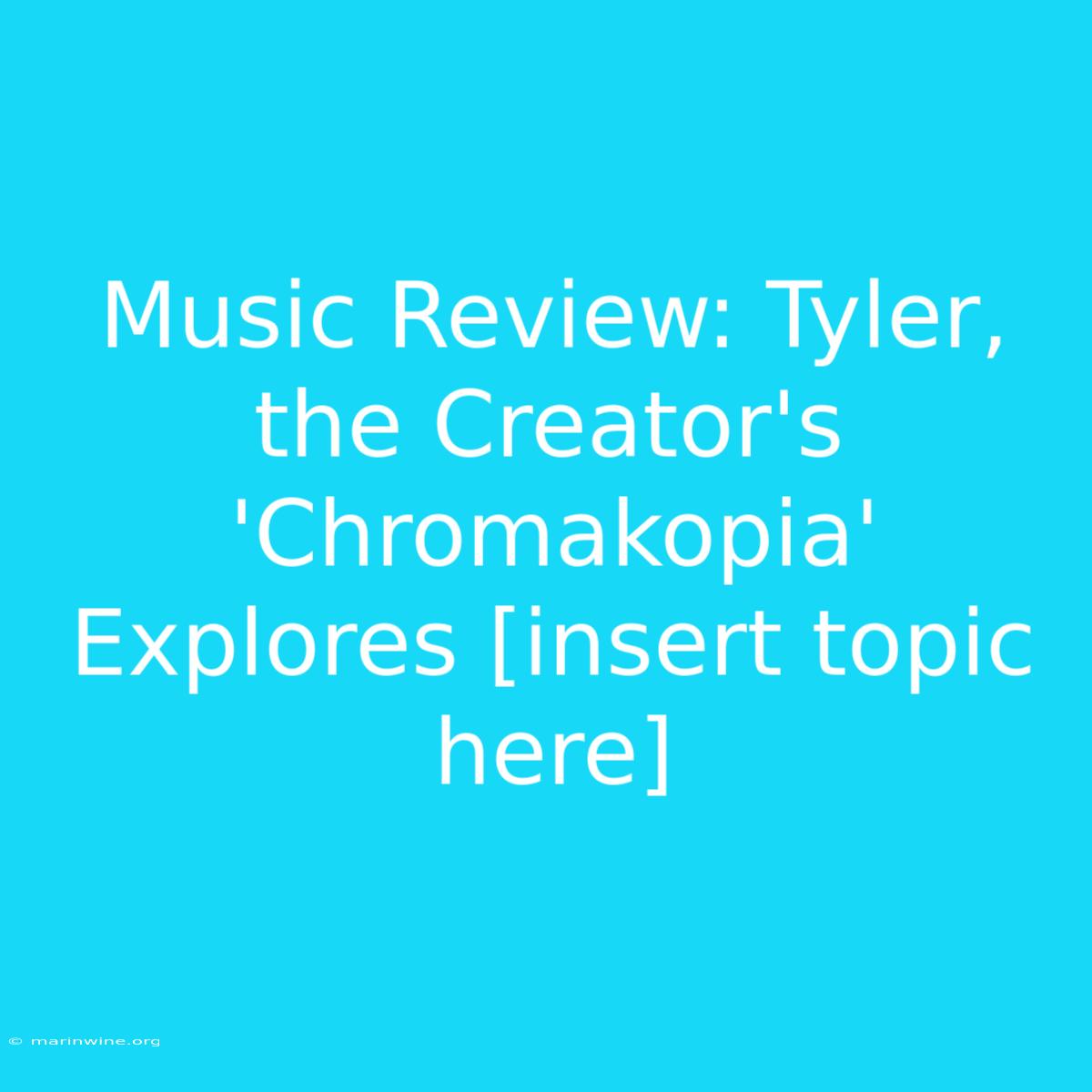 Music Review: Tyler, The Creator's 'Chromakopia' Explores [insert Topic Here] 