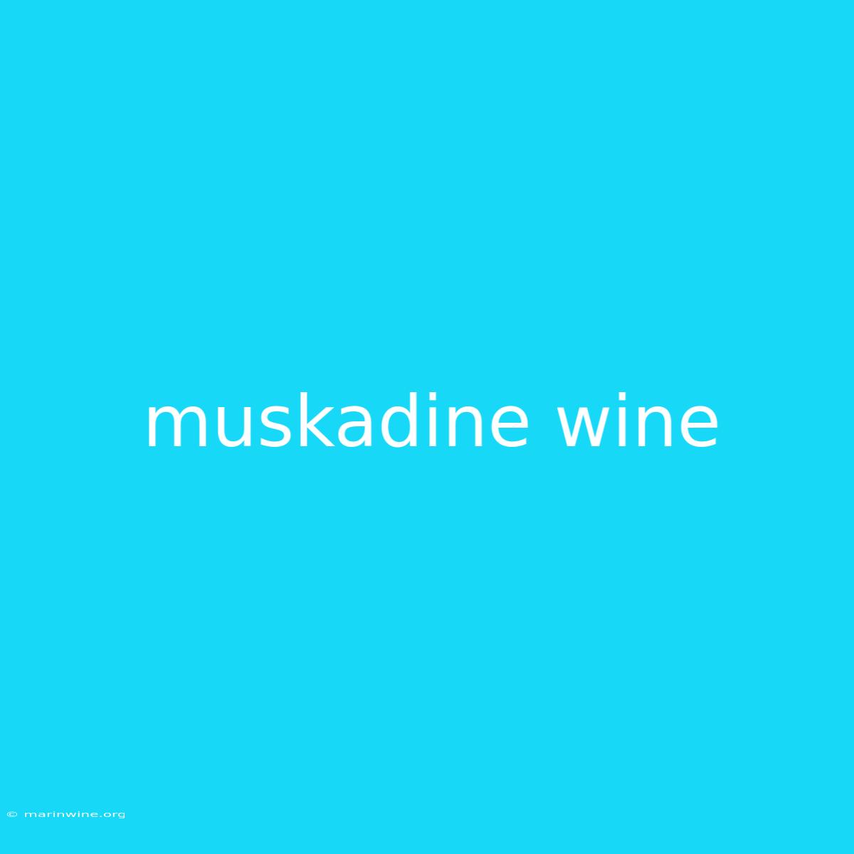 Muskadine Wine