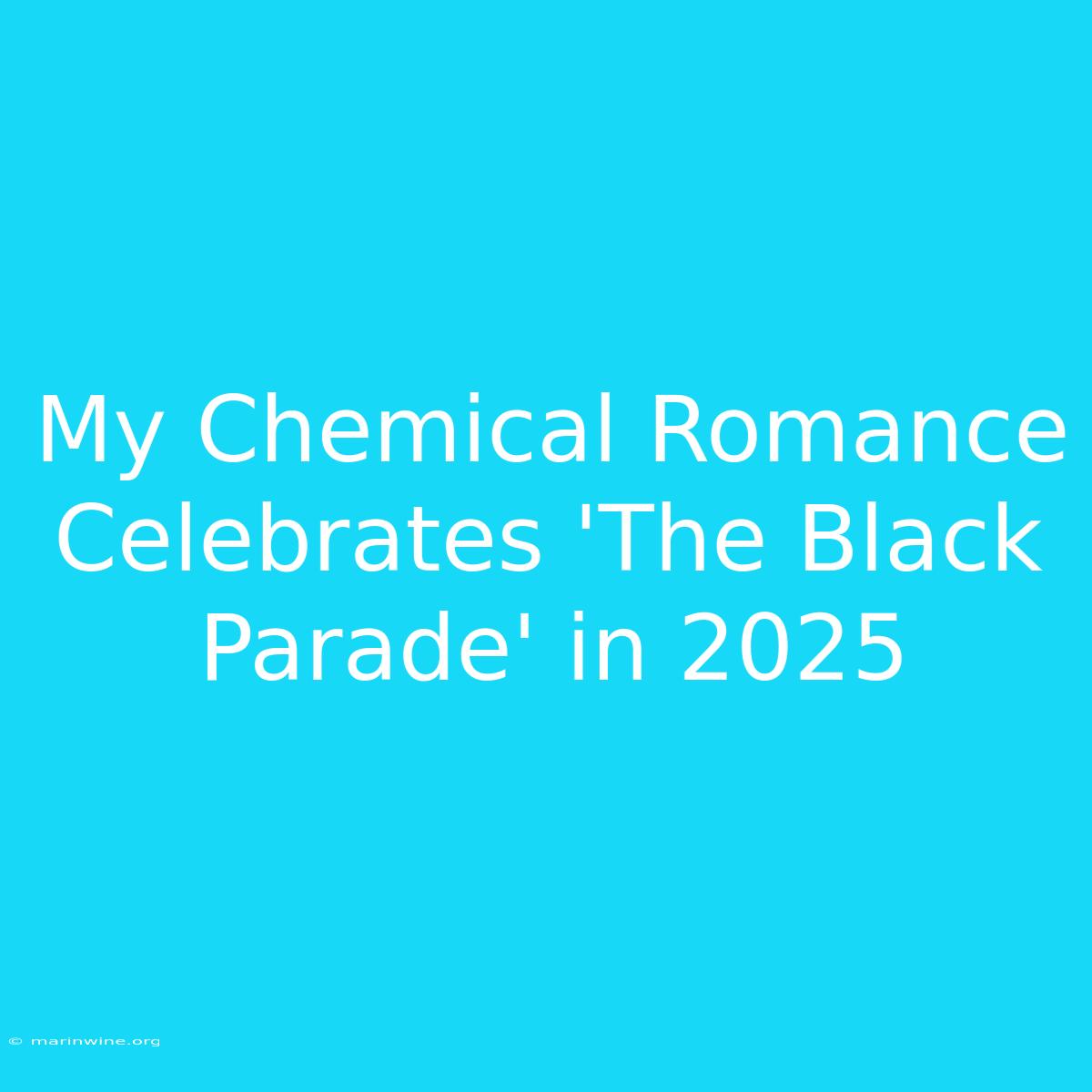 My Chemical Romance Celebrates 'The Black Parade' In 2025