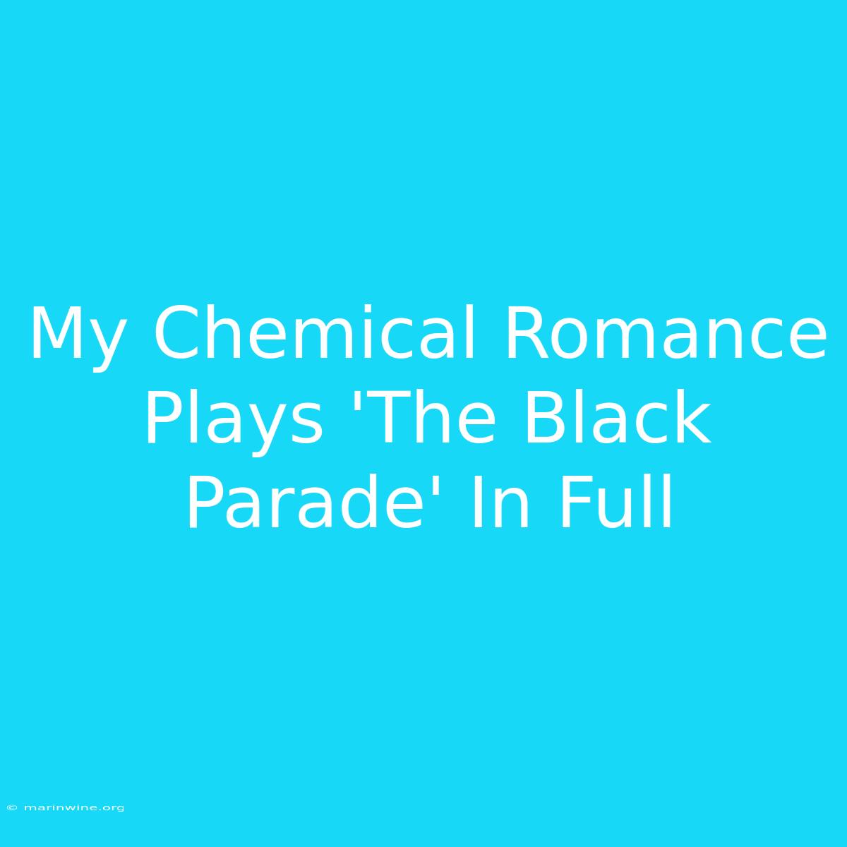 My Chemical Romance Plays 'The Black Parade' In Full