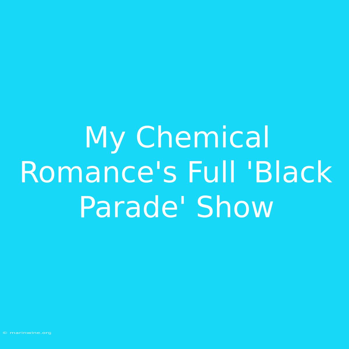 My Chemical Romance's Full 'Black Parade' Show 