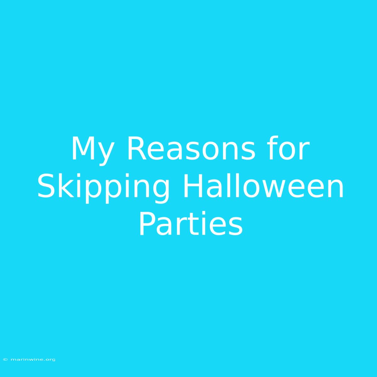 My Reasons For Skipping Halloween Parties