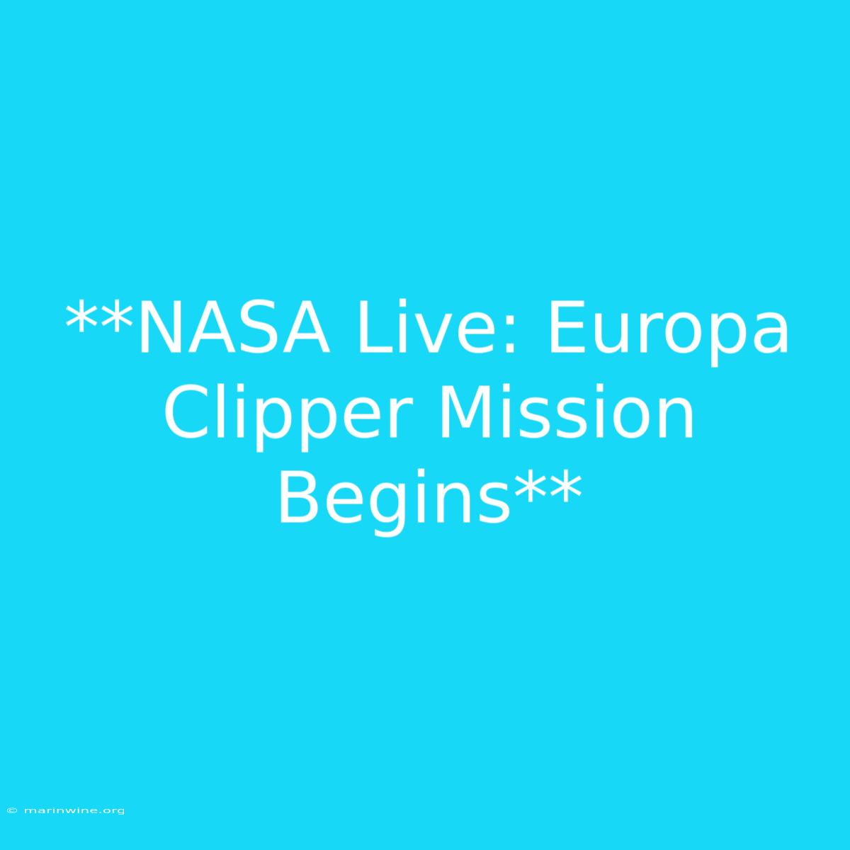 **NASA Live: Europa Clipper Mission Begins**