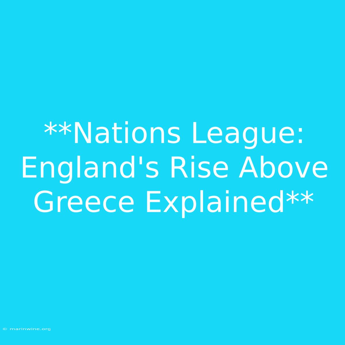 **Nations League: England's Rise Above Greece Explained**