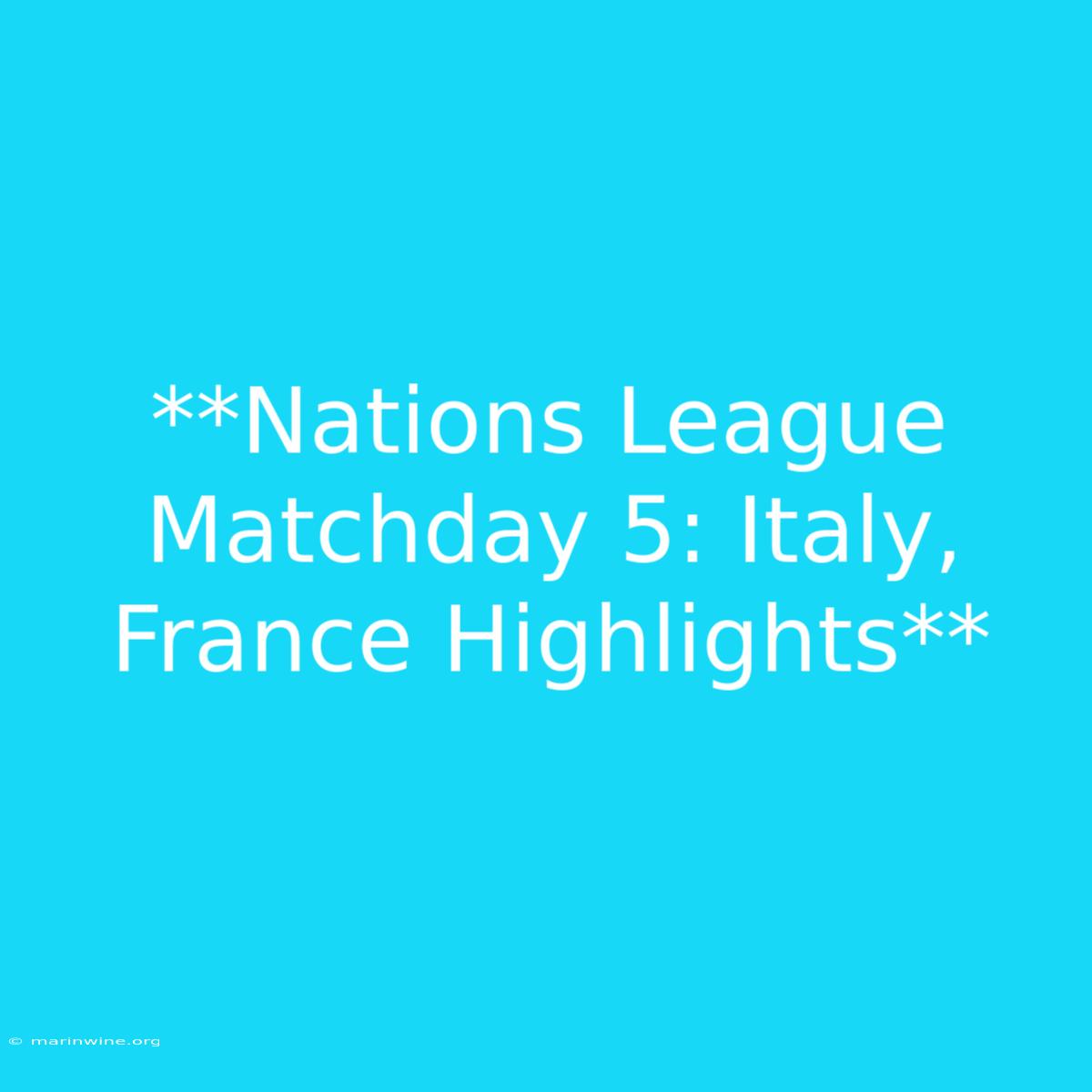 **Nations League Matchday 5: Italy, France Highlights** 