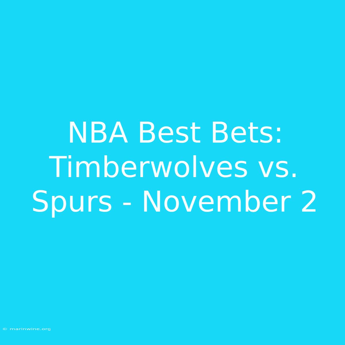 NBA Best Bets: Timberwolves Vs. Spurs - November 2 